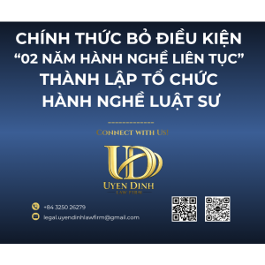 CHÍNH THỨC BỎ ĐIỀU KIỆN “02 NĂM HÀNH NGHỀ LIÊN TỤC” KHI THÀNH LẬP TỔ CHỨC HÀNH NGHỀ LUẬT SƯ