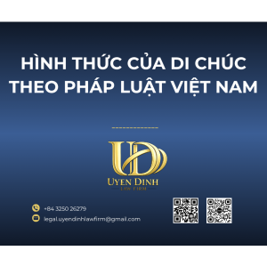 HÌNH THỨC CỦA DI CHÚC THEO PHÁP LUẬT VIỆT NAM