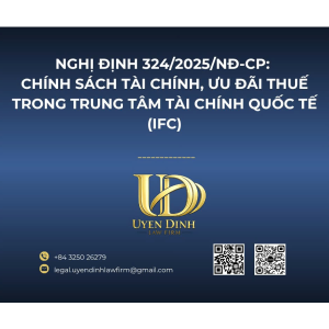 NGHỊ ĐỊNH 324/2025/NĐ-CP: CHÍNH SÁCH TÀI CHÍNH, ƯU ĐÃI THUẾ TRONG TRUNG TÂM TÀI CHÍNH QUỐC TẾ (IFC)