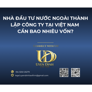 NHÀ ĐẦU TƯ NƯỚC NGOÀI THÀNH LẬP CÔNG TY TẠI VIỆT NAM CẦN BAO NHIÊU VỐN?