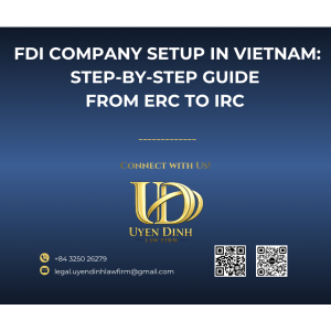 THÀNH LẬP CÔNG TY FDI TẠI VIỆT NAM: HƯỚNG DẪN CHI TIẾT THEO LUẬT ĐẦU TƯ