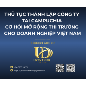 THỦ TỤC THÀNH LẬP CÔNG TY TẠI CAMPUCHIA – CƠ HỘI MỞ RỘNG THỊ TRƯỜNG CHO DOANH NGHIỆP VIỆT NAM