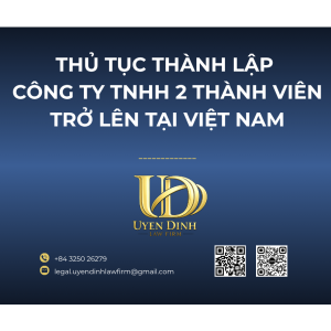 THỦ TỤC THÀNH LẬP CÔNG TY TNHH 2 THÀNH VIÊN TRỞ LÊN TẠI VIỆT NAM