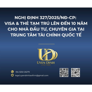 NGHỊ ĐỊNH 327/2025/NĐ-CP VISA & THẺ TẠM TRÚ LÊN ĐẾN 10 NĂM CHO NHÀ ĐẦU TƯ, CHUYÊN GIA TẠI TRUNG TÂM TÀI CHÍNH QUỐC TẾ